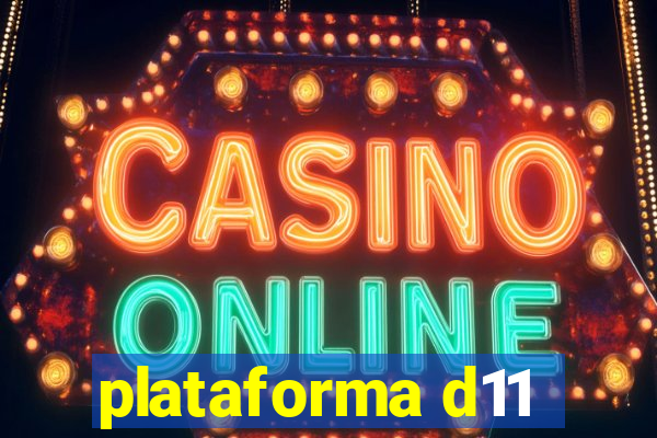 plataforma d11